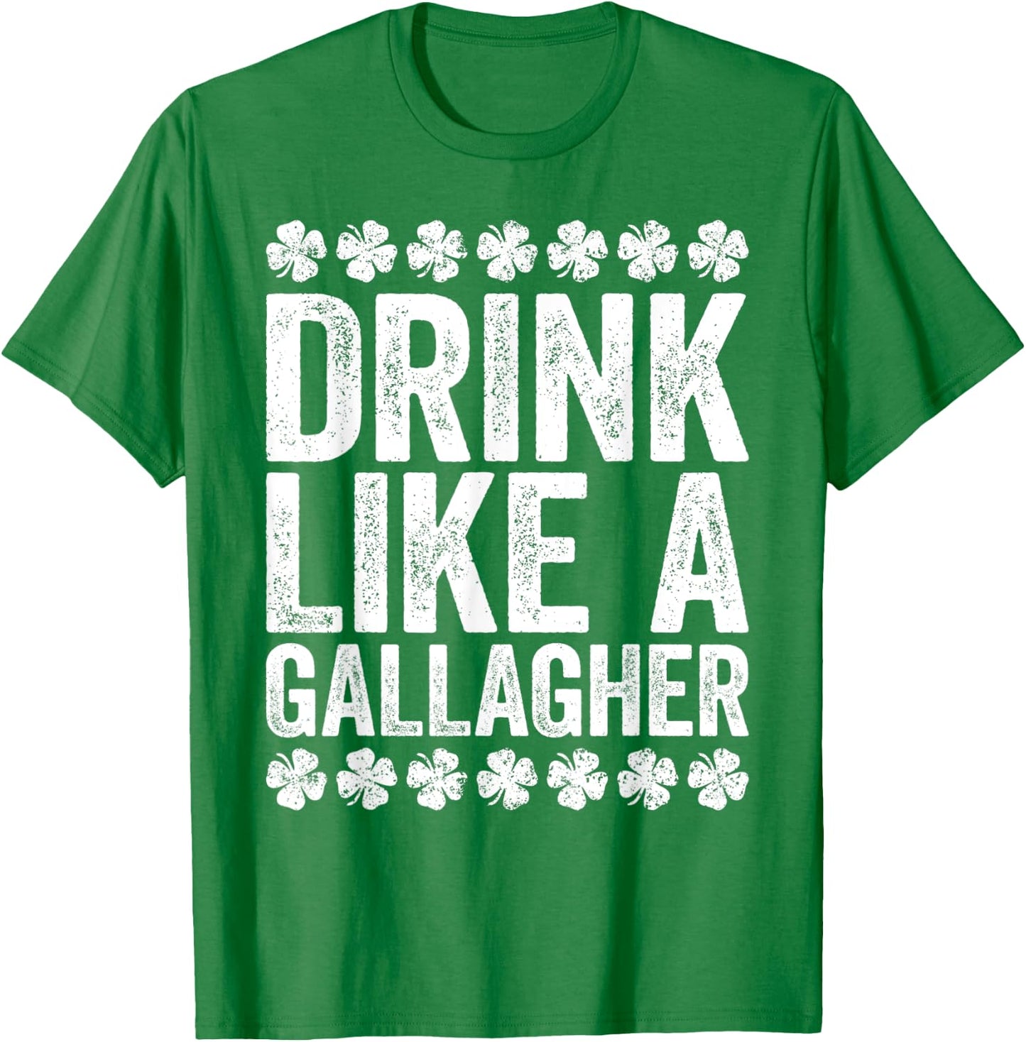 Drink Like A Gallagher St Patrick's Day Gift Shirt T-Shirt - T-Shirt | Irish Green