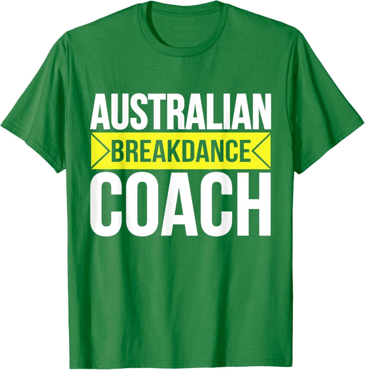 Australian Breakdancing Costume Coach Break Dancer Matching T-Shirt - T-Shirt | Irish Green