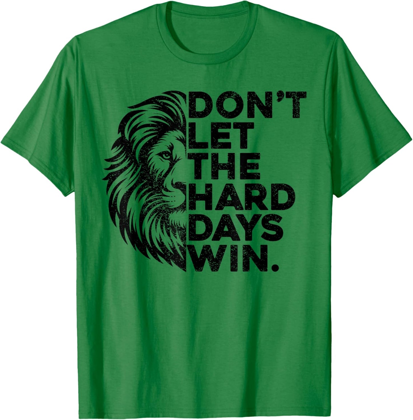 Don't Let The Hard Days Win Motivational Lion Gym Workout T-Shirt - T-Shirt | Irish Green