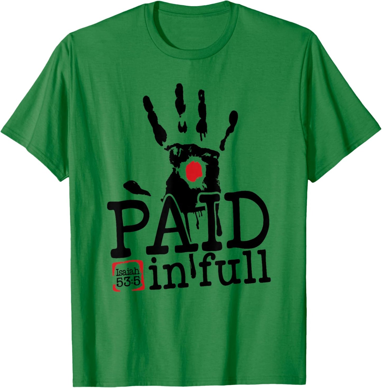 Isaiah 53:5 - Paid in Full T-Shirt - T-Shirt | Irish Green