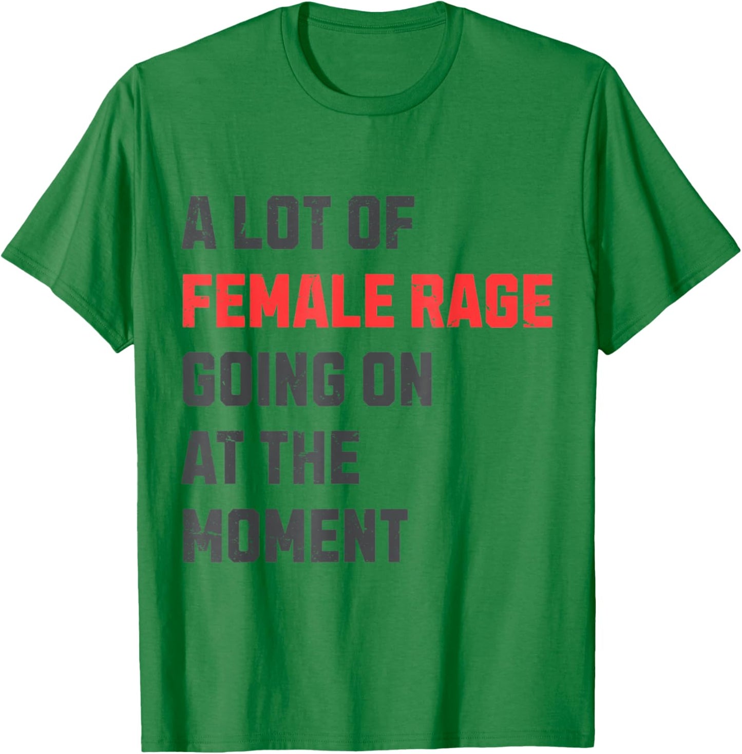 Vintage A Lot Of Female Rage Retro Going On At The Moment T-Shirt - T-Shirt | Irish Green