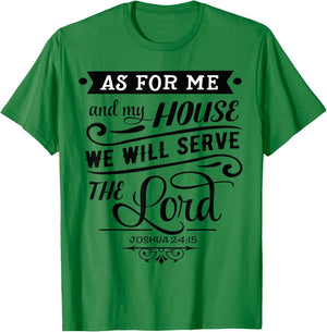 As for me and my house, we will serve the LORD. Joshua 24.15 T-Shirt - T-Shirt | Irish Green
