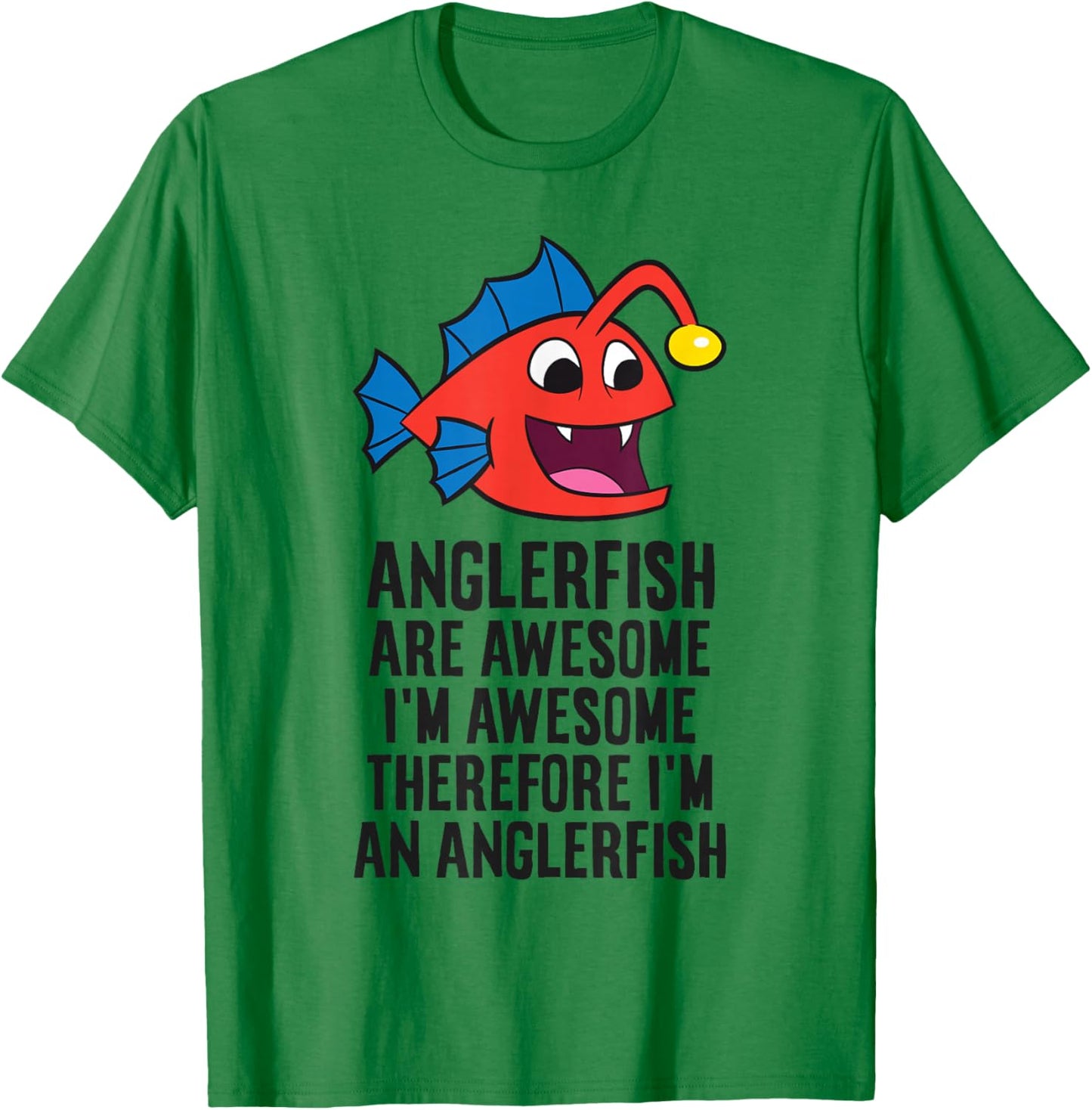Anglerfish Are Awesome Therefore I'm An Anglerfish T-Shirt - T-Shirt | Irish Green