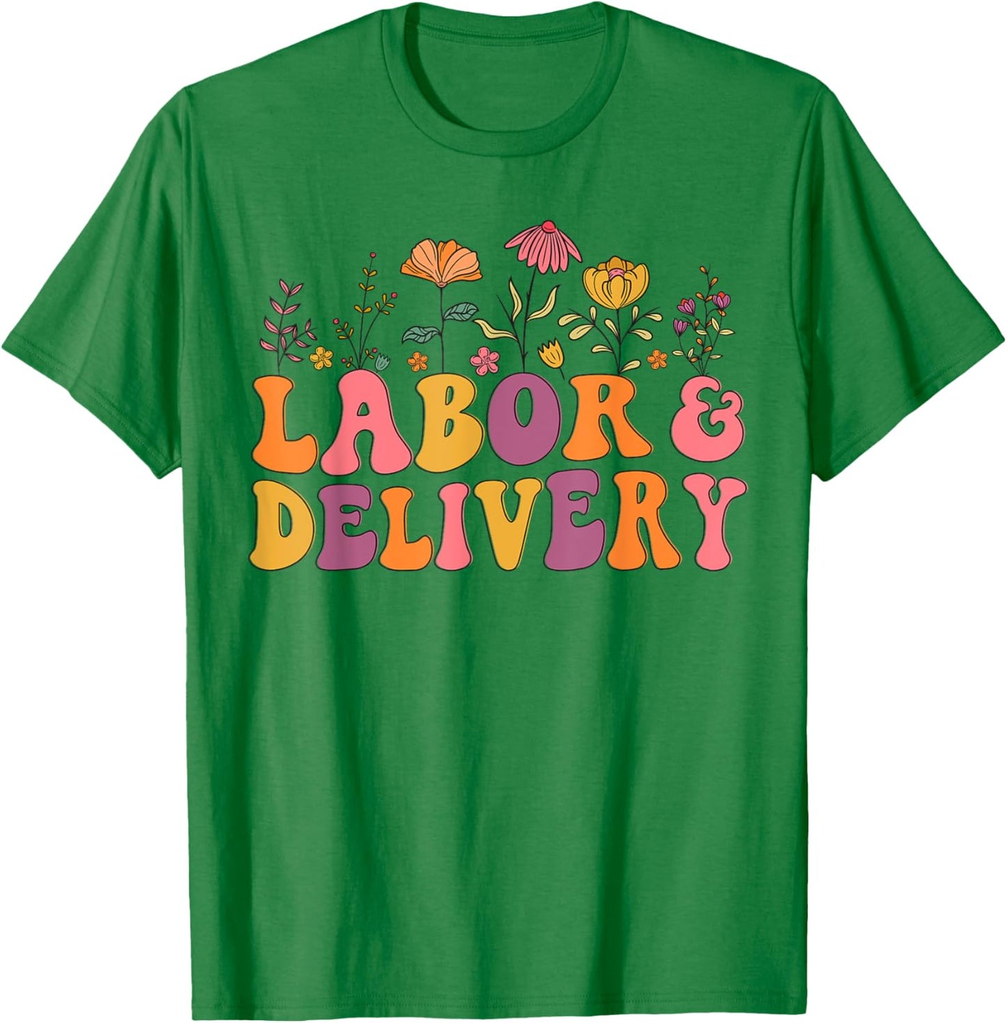 Wildflowers Labor and Delivery Nurse Labor and Delivery Crew T-Shirt - T-Shirt | Irish Green