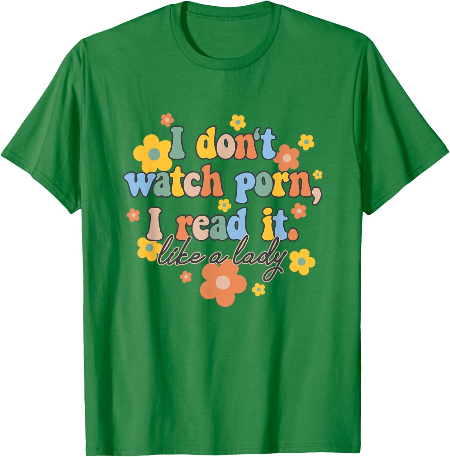 I Read It Like A Lady Funny Smut Book Reader Romance Spicy T-Shirt - T-Shirt | Irish Green