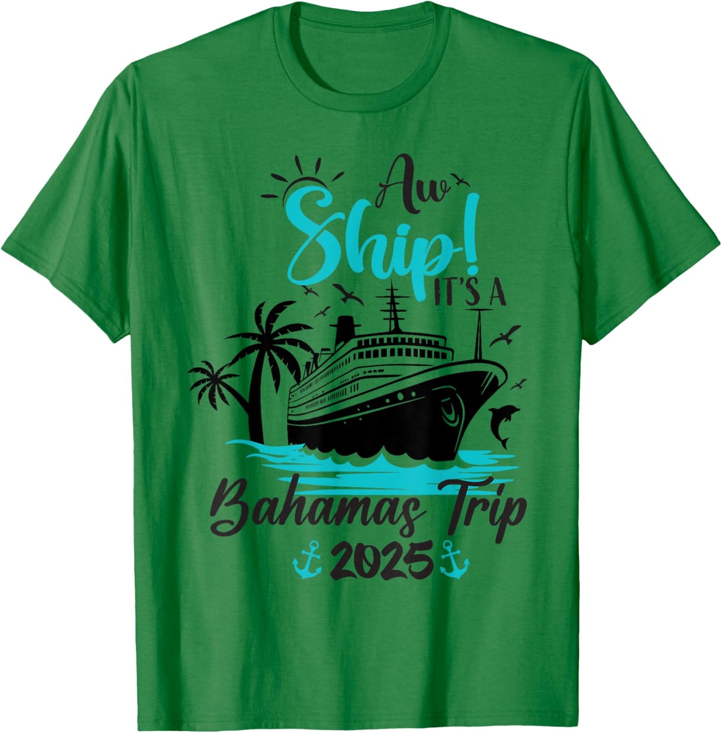 Aw Ship It's A Bahamas Trip 2025 Family Cruise Vacation Fun T-Shirt - T-Shirt | Irish Green
