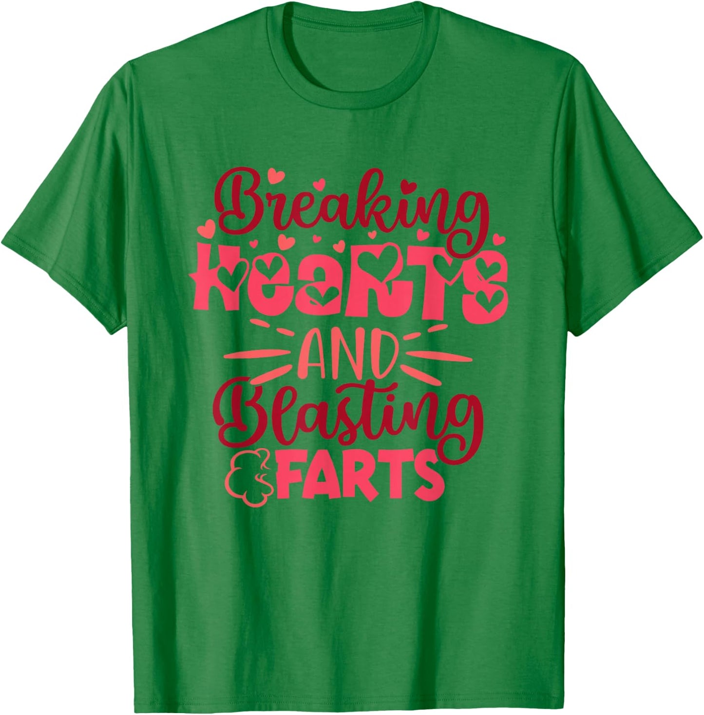 Breaking Hearts and Blasting Farts Funny Valentine Saying T-Shirt - T-Shirt | Irish Green