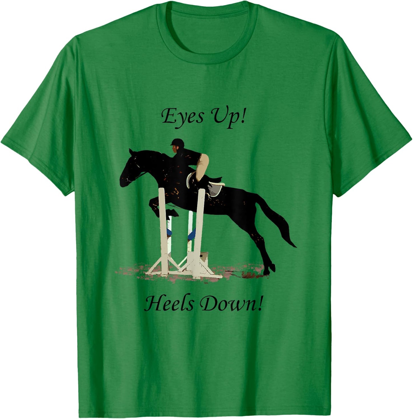 Equestrian Eyes Up Heels Down Horse T-Shirt - T-Shirt | Irish Green