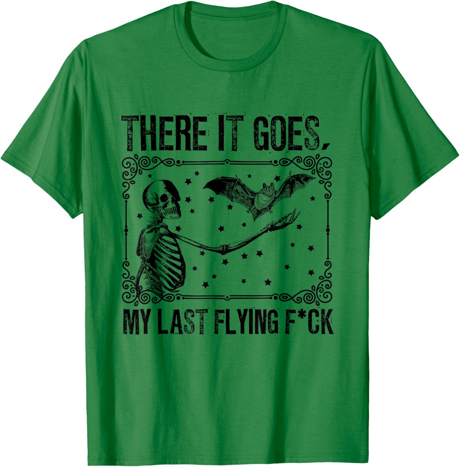 Classic Skeleton with Bat There It Goes My Last Flying F-ck T-Shirt - T-Shirt | Irish Green