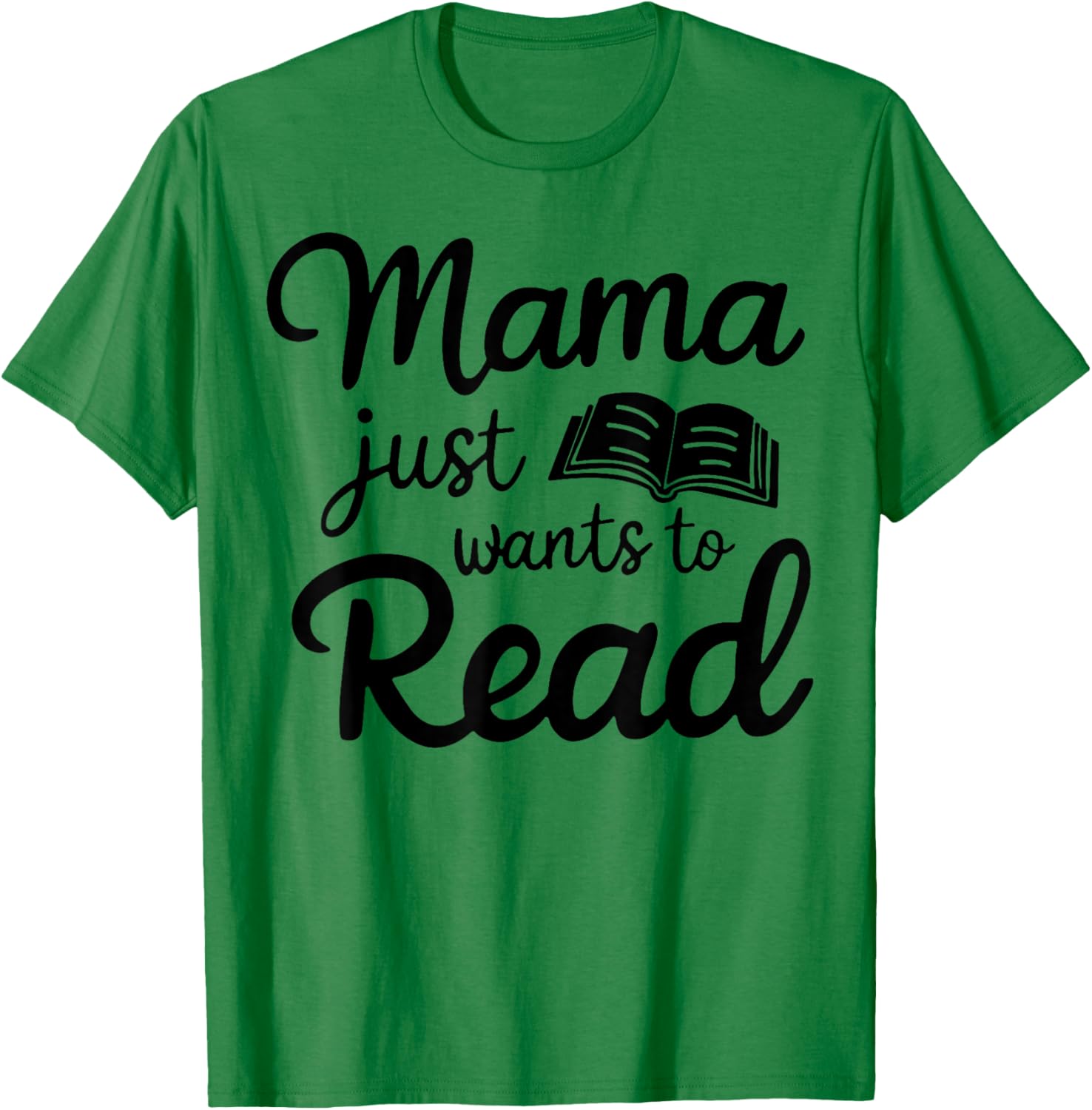Mama Just Wants To Read T-Shirt - T-Shirt | Irish Green