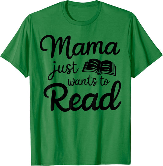 Mama Just Wants To Read T-Shirt - T-Shirt | Irish Green