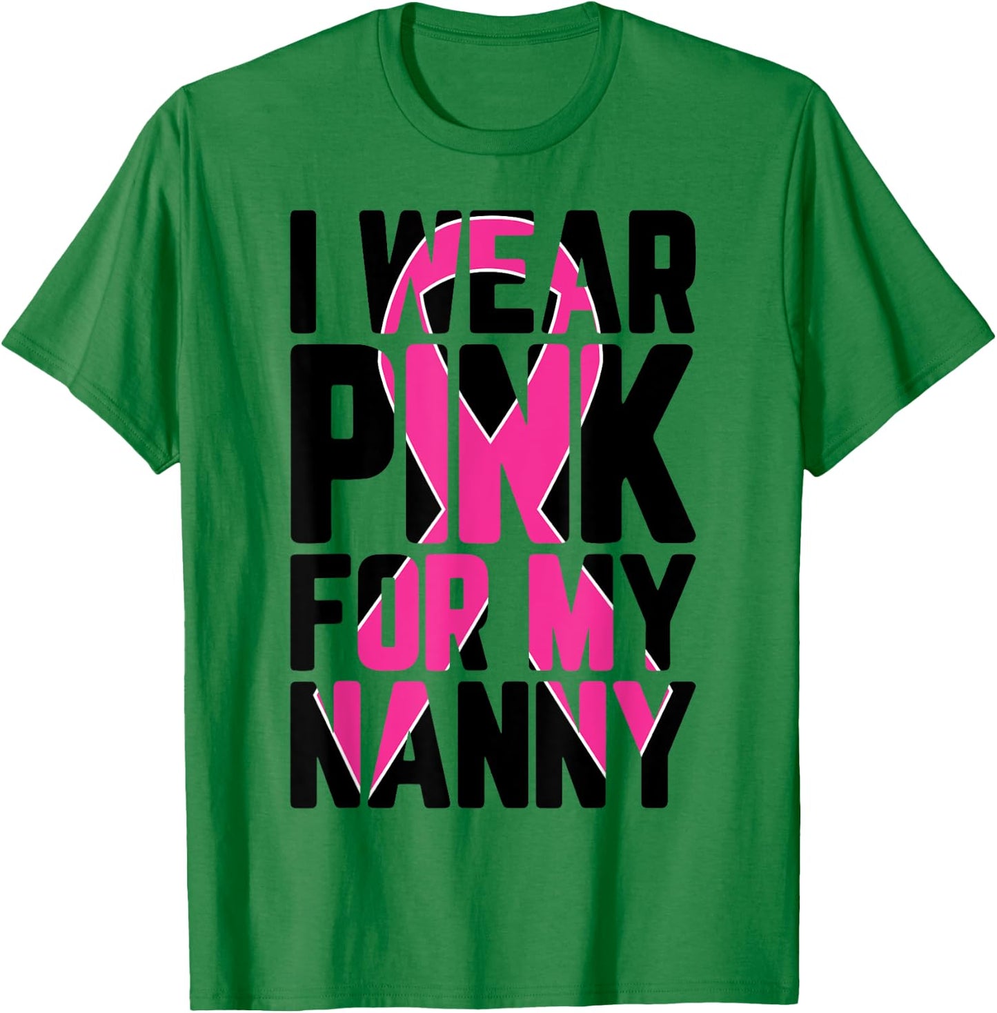 I Wear Pink For My Nanny Breast Cancer Awareness Supporter T-Shirt - T-Shirt | Irish Green