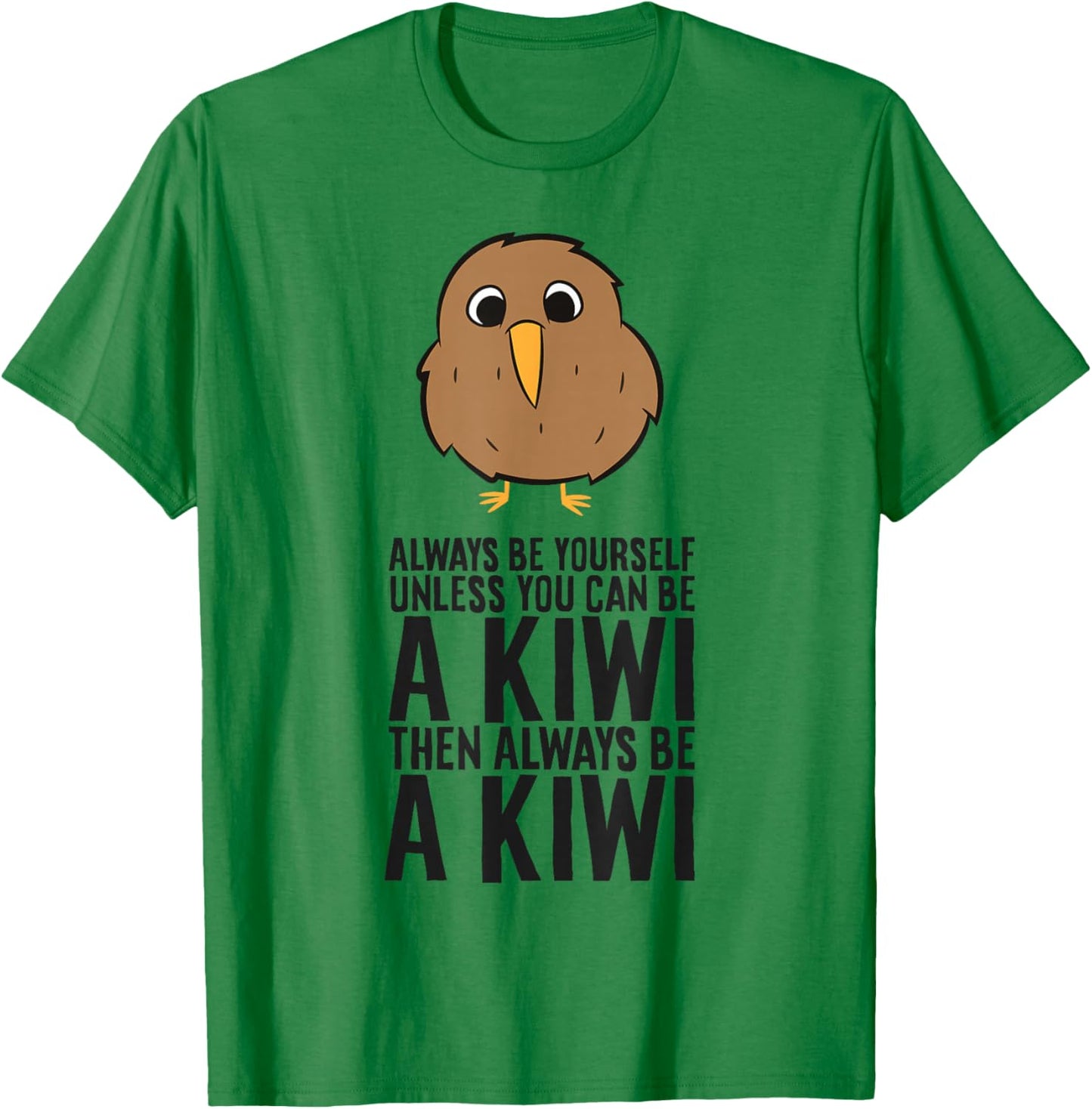 Always Be Yourself Unless You Can Be A Kiwi T-Shirt - T-Shirt | Irish Green