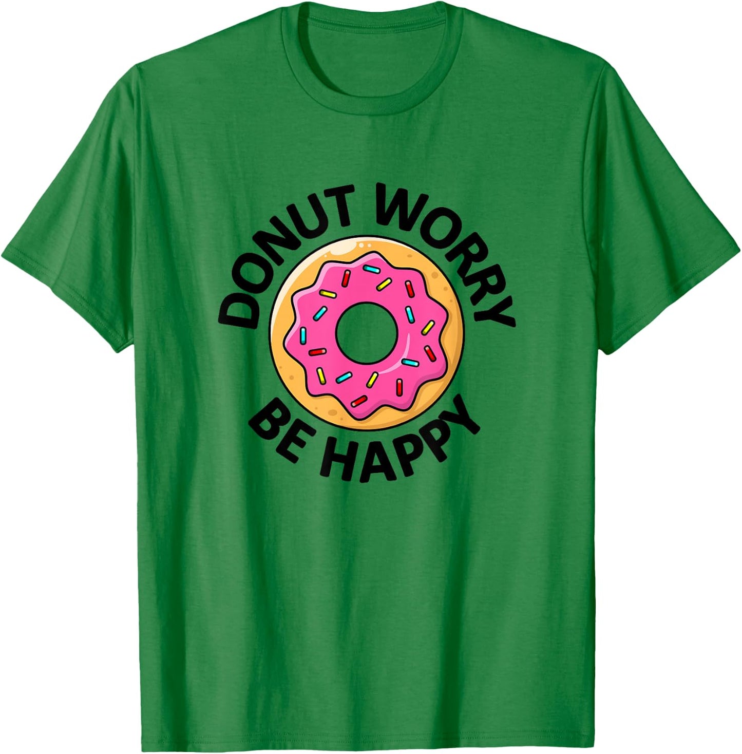 Donut Worry Be Happy Doughnut T-Shirt - T-Shirt | Irish Green