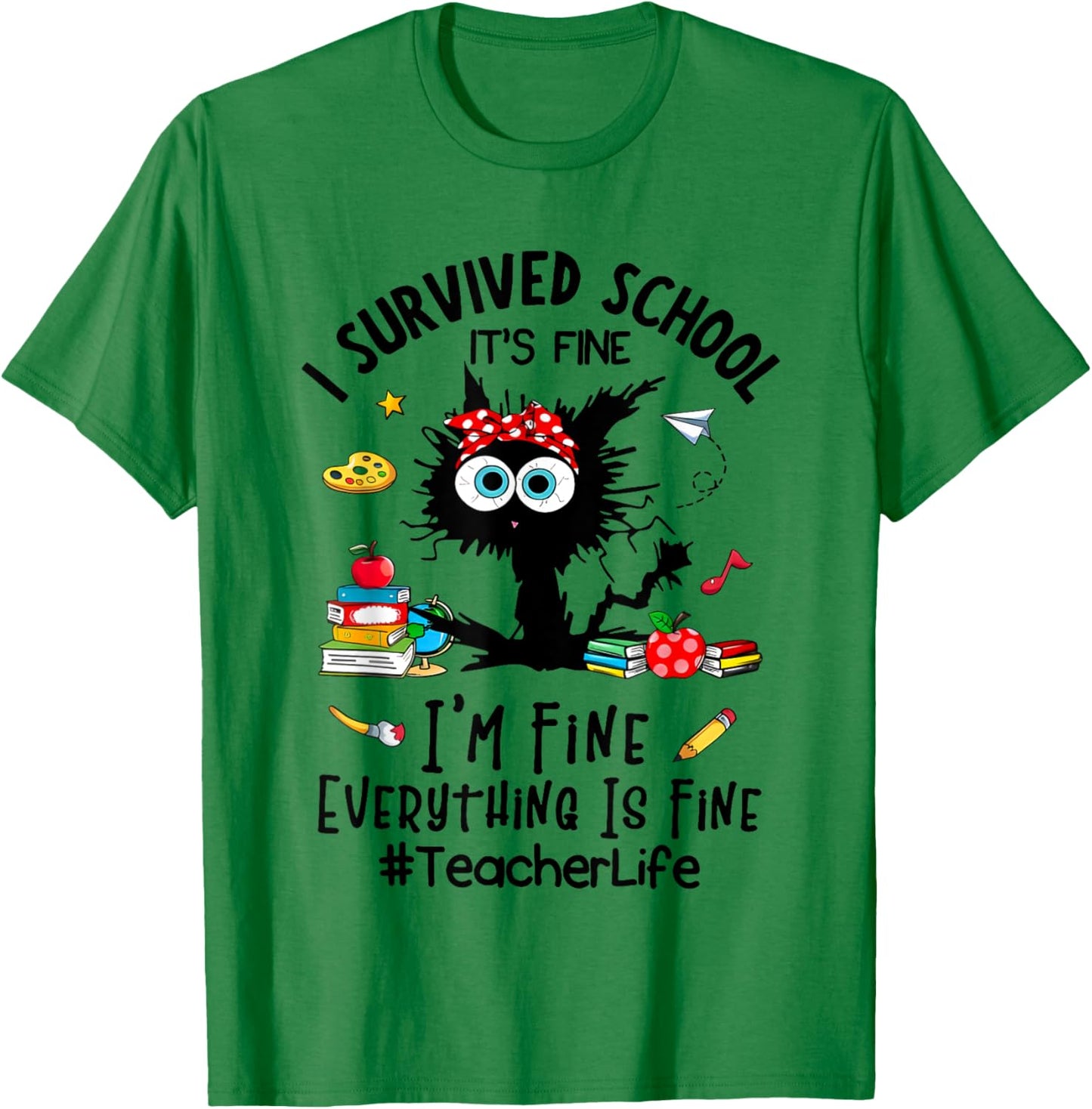 I Survived School It's Fine I'm Fine Everything is Fine T-Shirt - T-Shirt | Irish Green