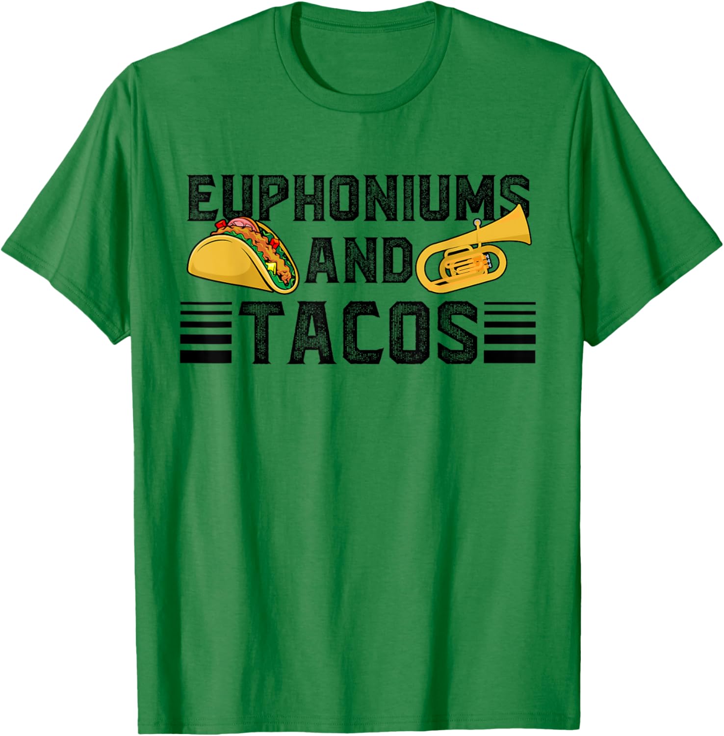 Euphoniums And Tacos Euphoniumist Euphonium Lover T-Shirt - T-Shirt | Irish Green