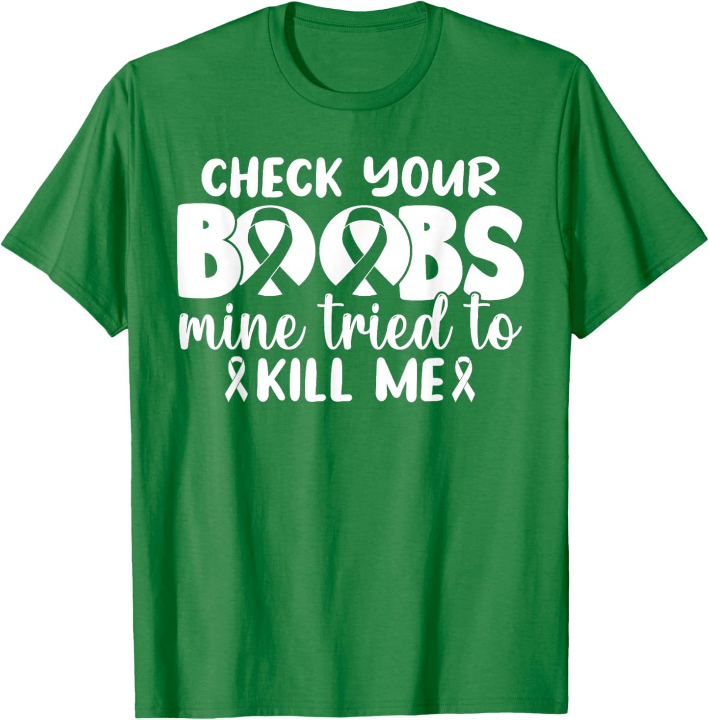 Check Your Boobs Mine Tried To Kill Me T-Shirt - T-Shirt | Irish Green