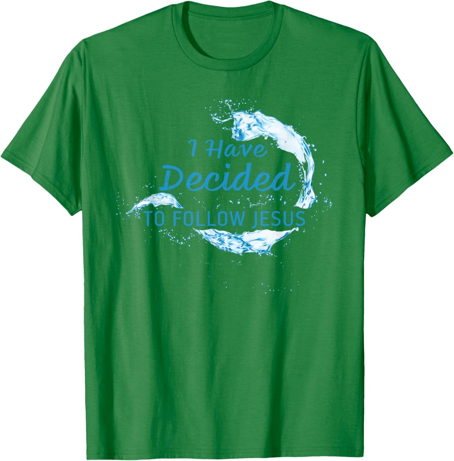 I have Decided to Follow Jesus: Christian Faith Baptism T-Shirt - T-Shirt | Irish Green