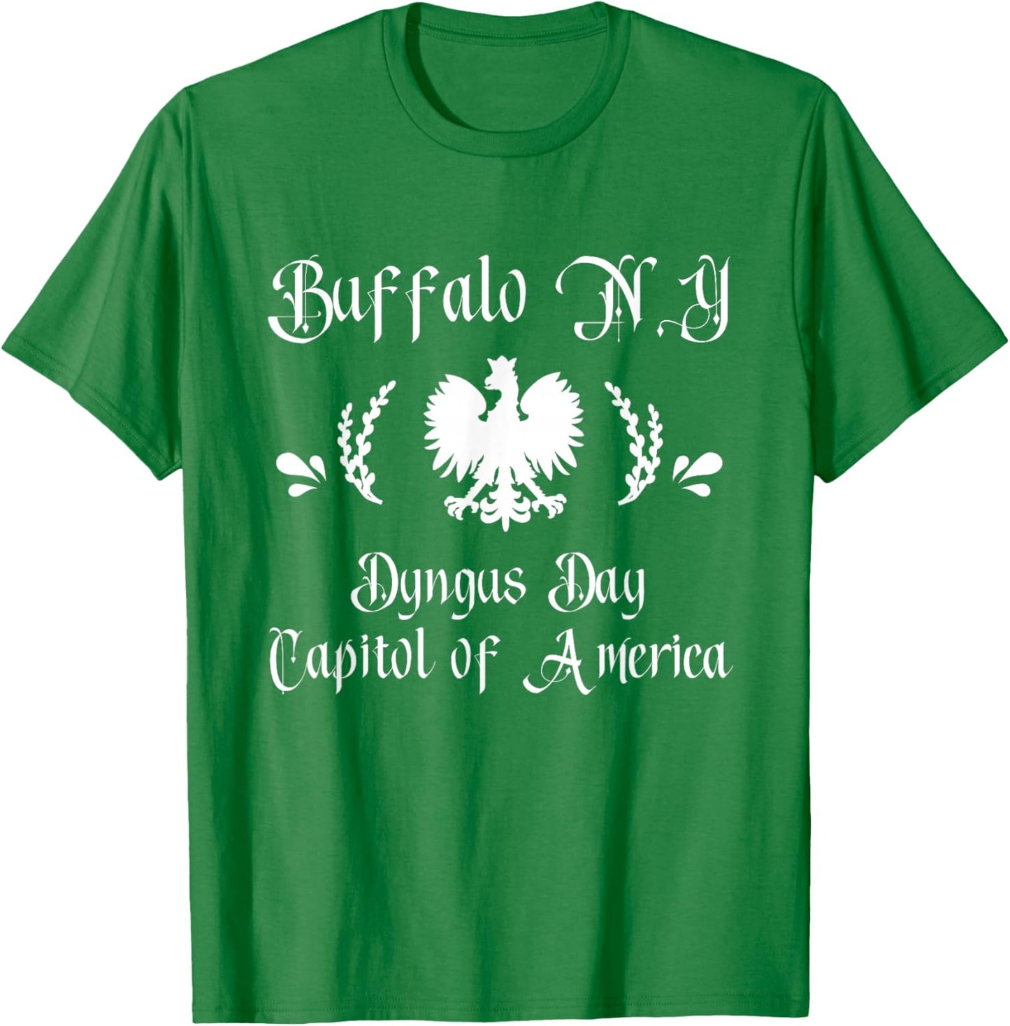 Dyngus Day Capitol of America Buffalo NY Dingus Capitol T-Shirt - T-Shirt | Irish Green