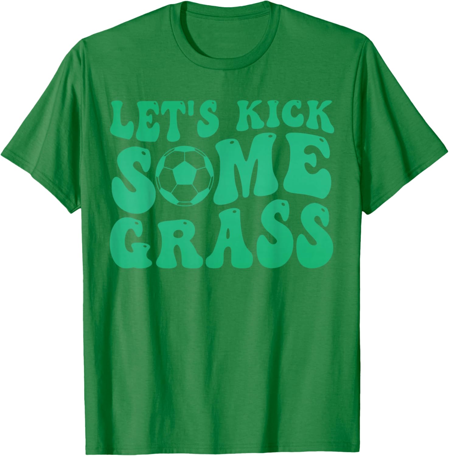 Let’s kick Some Grass Funny Soccer Player T-Shirt - T-Shirt | Irish Green