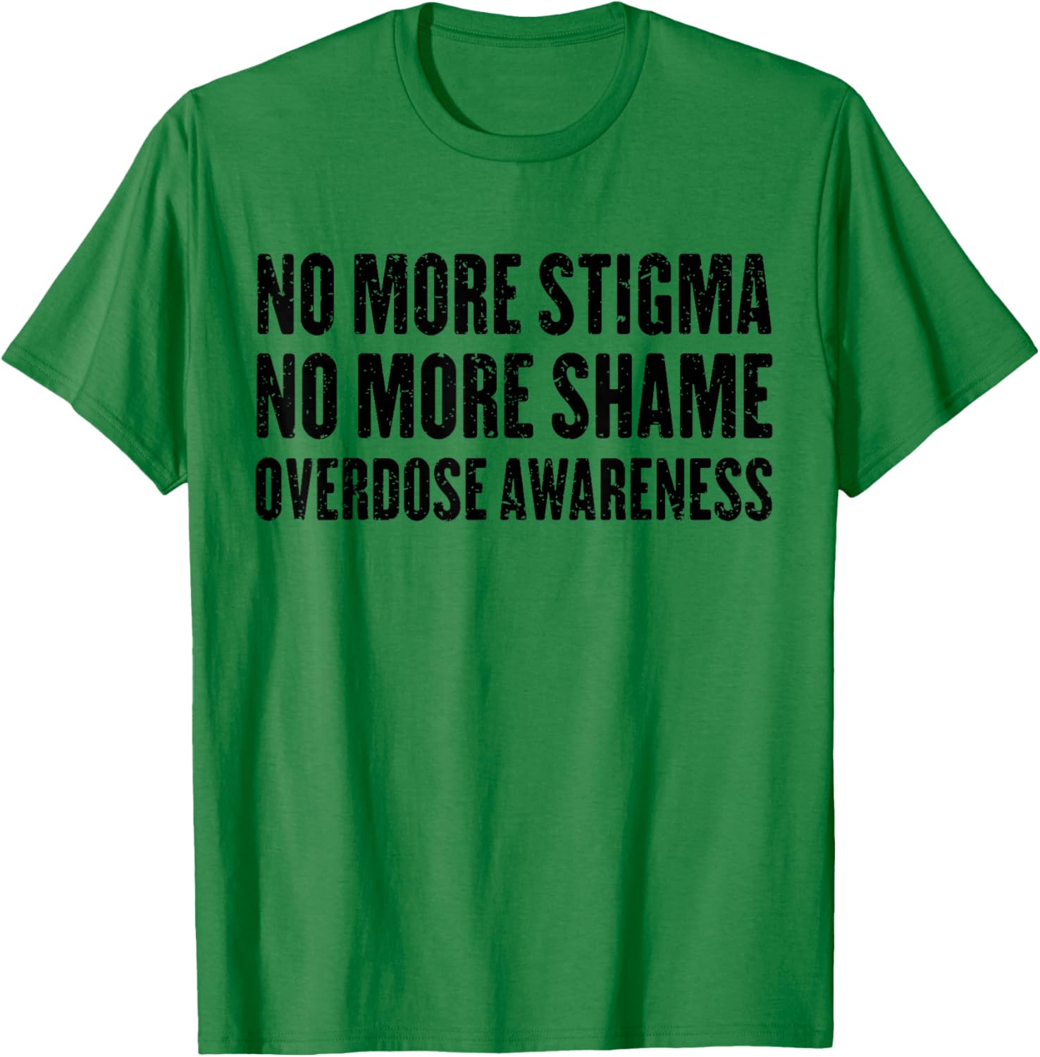 No More Stigma No More Shame Overdose Awareness T-Shirt - T-Shirt | Irish Green