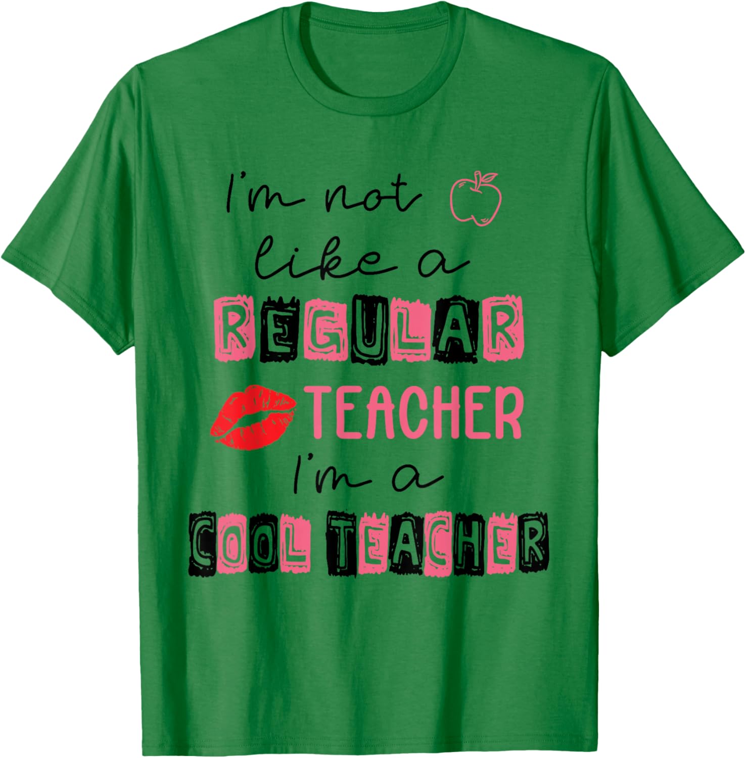 Cute I'm Not Like A Regular Teacher I'm A Cool Teacher Quote T-Shirt - T-Shirt | Irish Green