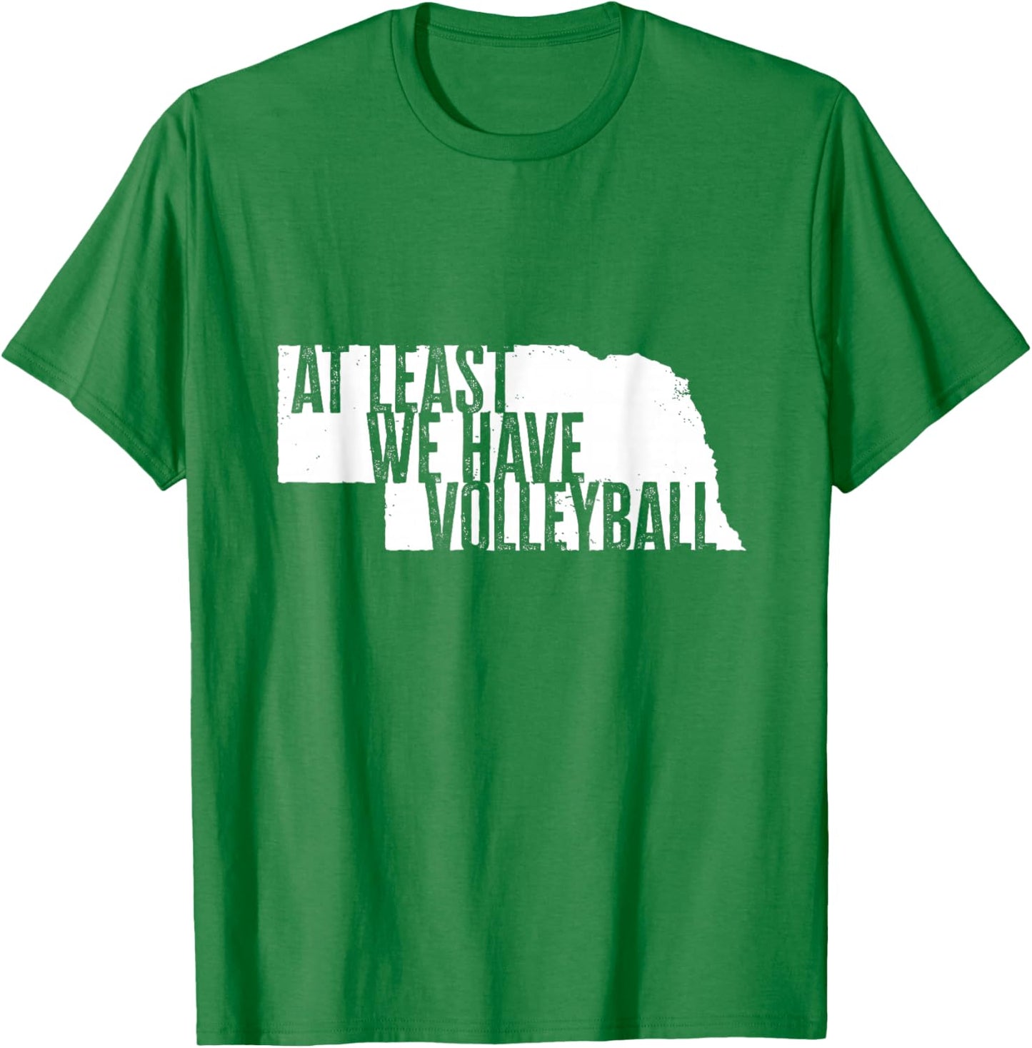 At Least We Have Volleyball - Funny Nebraska T-Shirt - T-Shirt | Irish Green