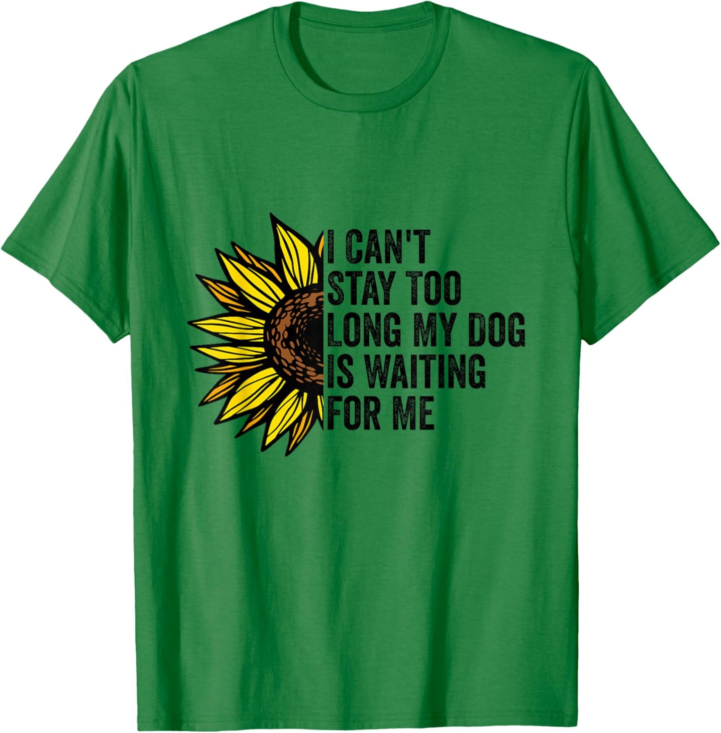 I Can't Stay Too Long My Dog Is Waiting For Me Dog Lovers T-Shirt - T-Shirt | Irish Green
