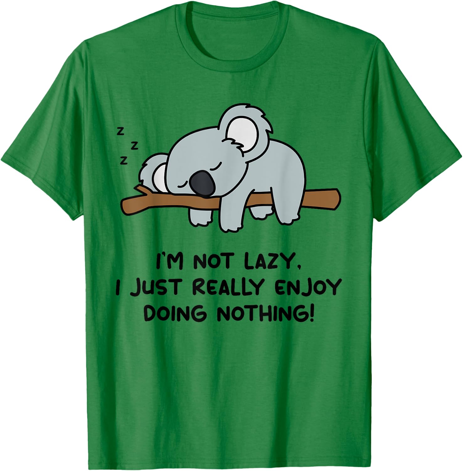 I'm Not Lazy Koala Bear Lover | Koala T-Shirt - T-Shirt | Irish Green