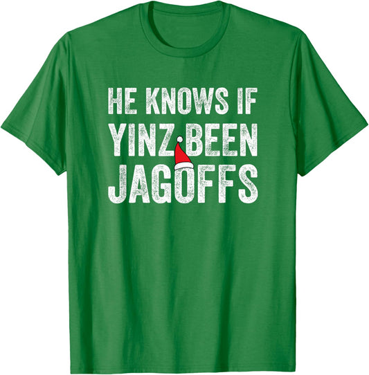 He Knows If Yinz Been Jagoffs Funny Pittsburgh Christmas T-Shirt - T-Shirt | Irish Green