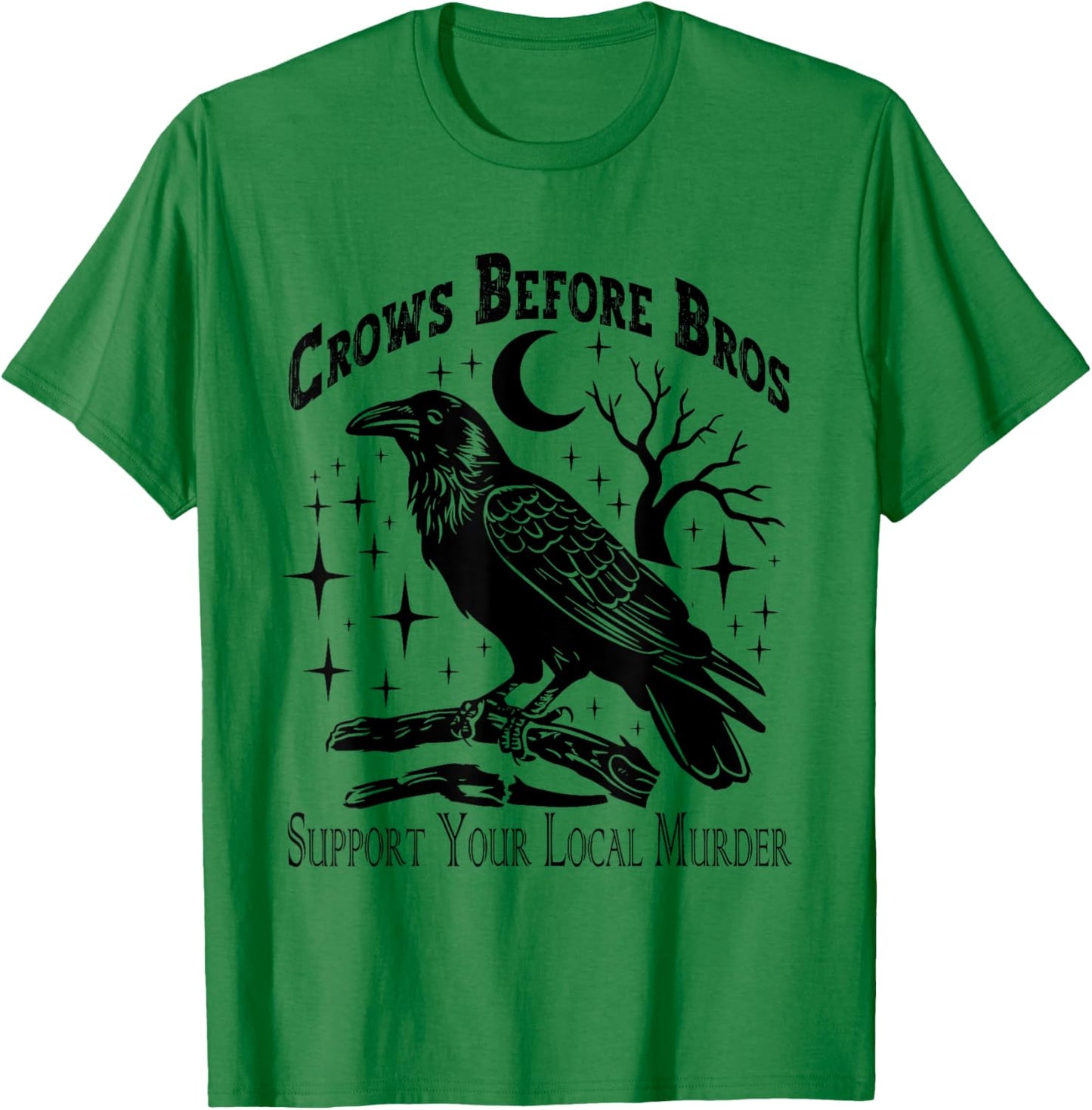 Crows Before Bros Support Your Local Murder - Funny Vintage T-Shirt - T-Shirt | Irish Green