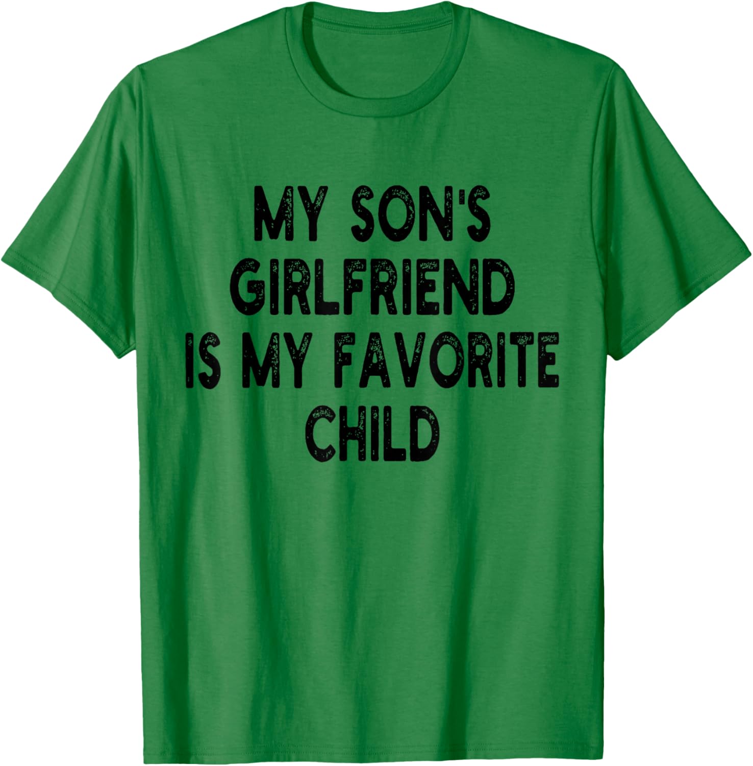 My Son's Girlfriend Is My Favorite Child Funny Dad And Mom T-Shirt - T-Shirt | Irish Green