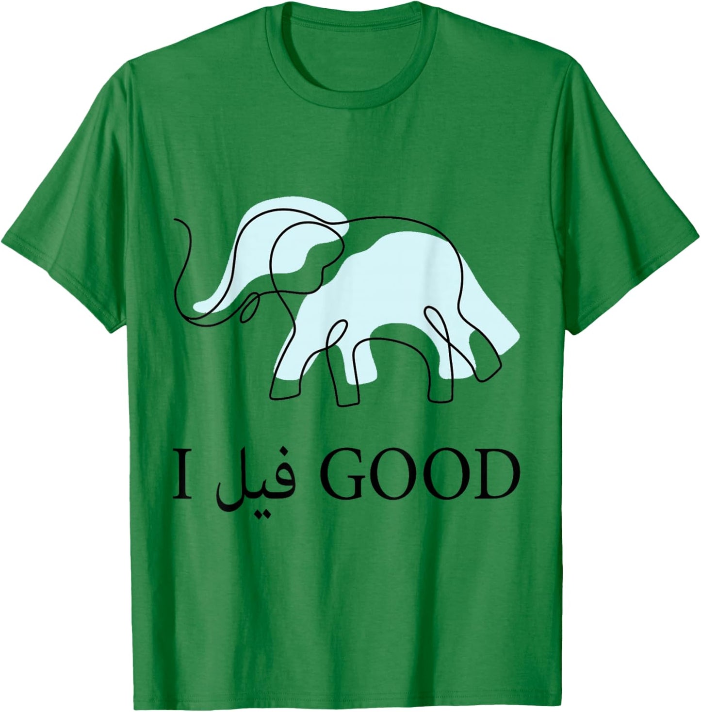 Funny Arabic Humor Elephant I Feel Good Arabic Quote T-Shirt - T-Shirt | Irish Green