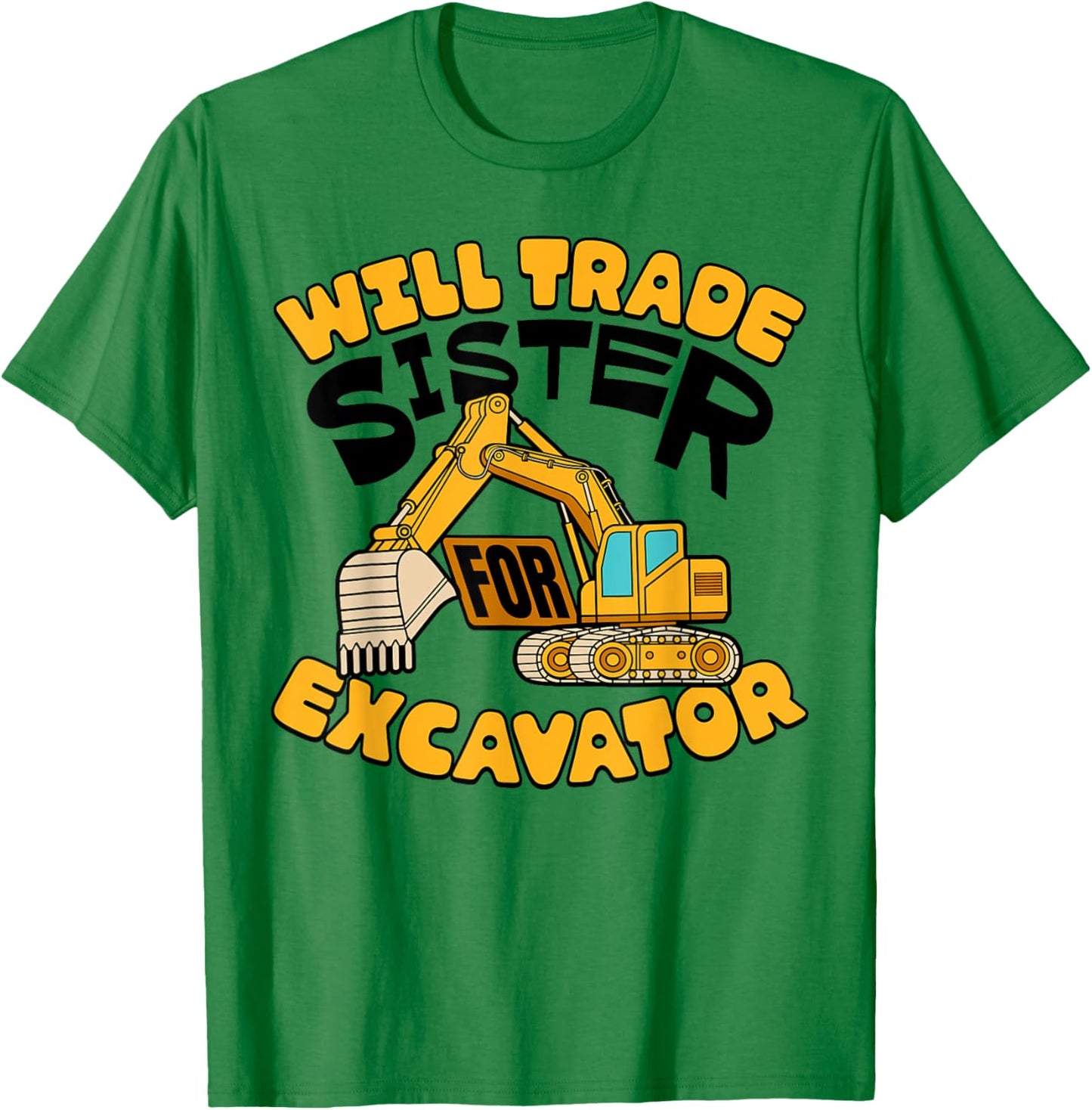 Will Trade Sister For Excavator Boys Kids Funny T-Shirt - T-Shirt | Irish Green