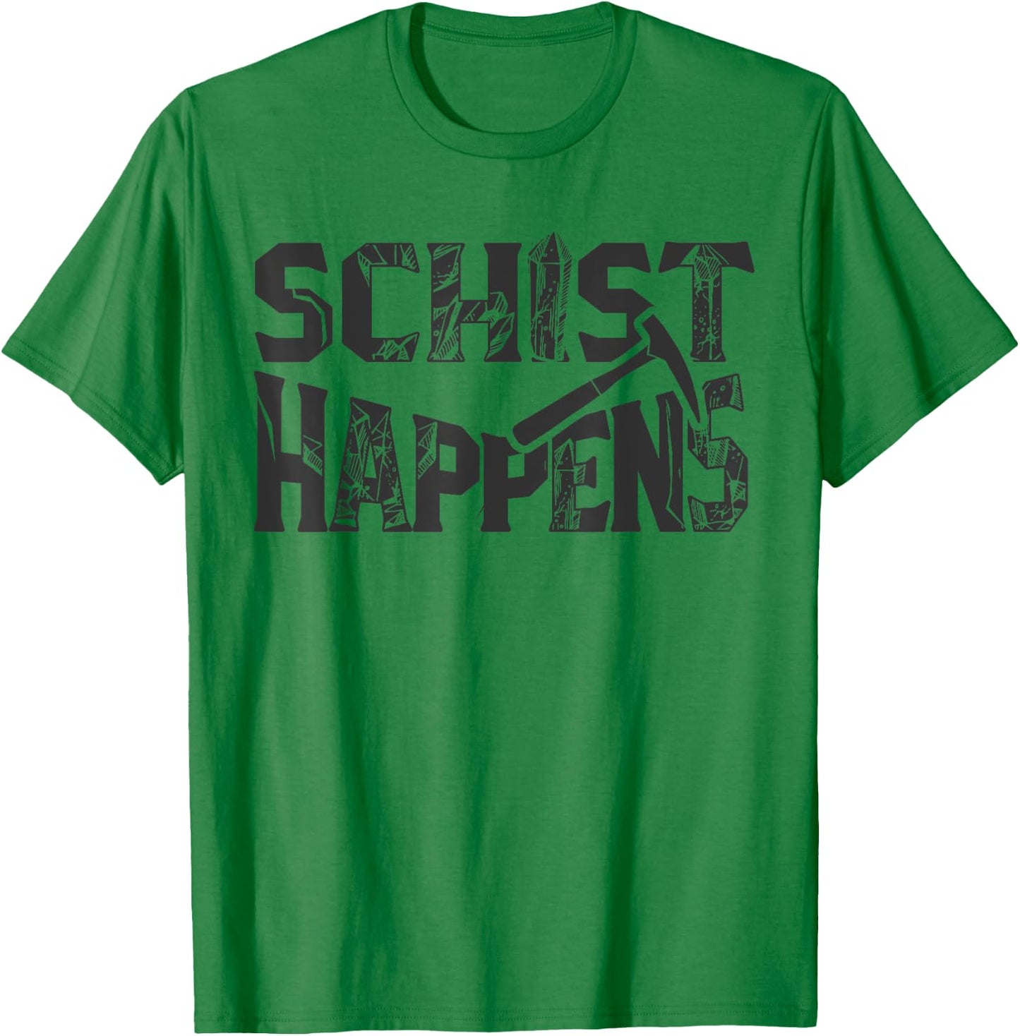 Schist Happens Funny Rock Geology Geologist Gift T-Shirt - T-Shirt | Irish Green