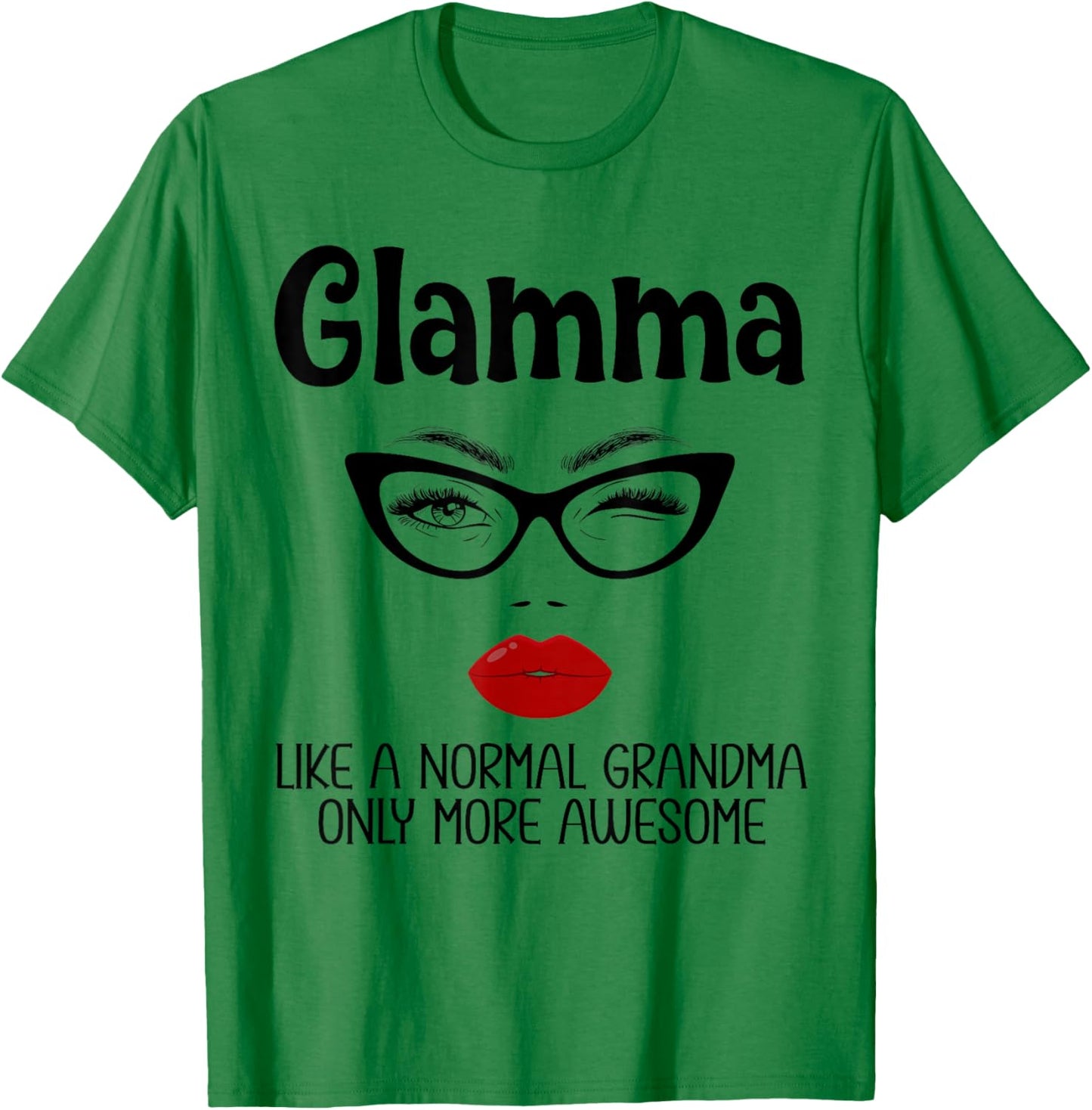 Glamma Like A Normal Grandma Only More Awesome Funny Glamma T-Shirt - T-Shirt | Irish Green