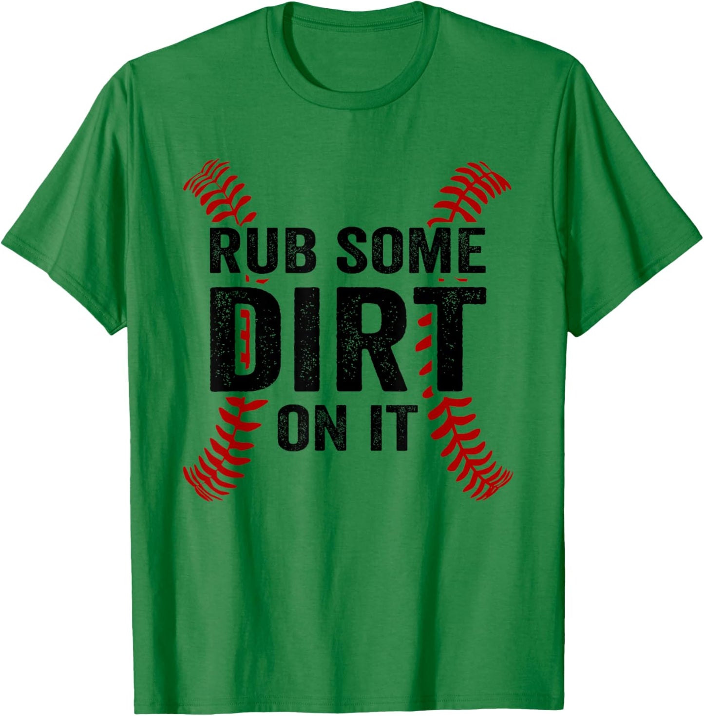 Funny Baseball Rub Some Dirt On It Mom Dad Baseball Seams T-Shirt - T-Shirt | Irish Green
