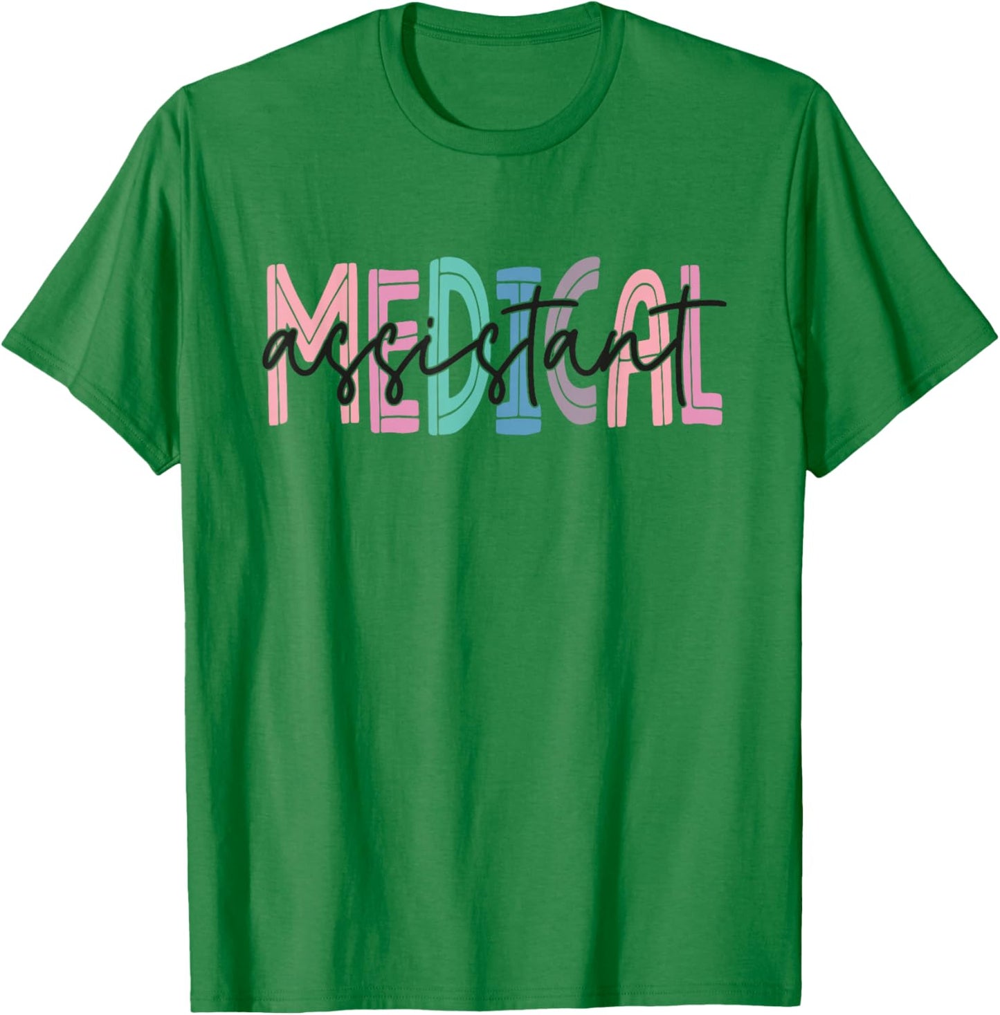 Medical Assistant Nurse Life Doctor Assistant Student T-Shirt - T-Shirt | Irish Green