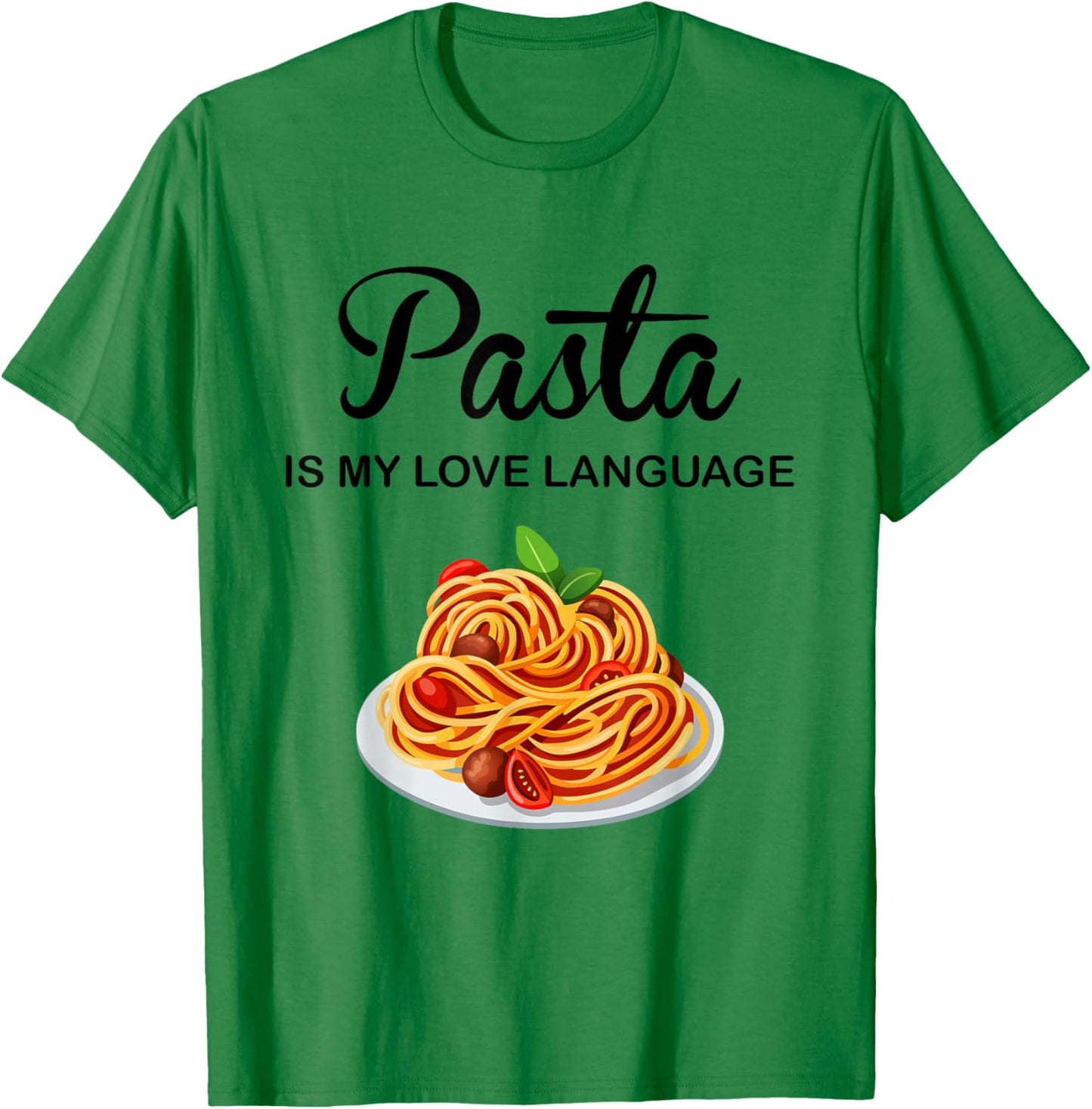 Pasta Is My Love Language Funny Italian Food Pasta Is Life T-Shirt - T-Shirt | Irish Green