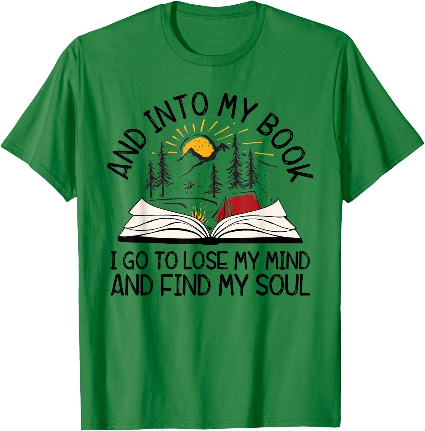 AYzV Into My Book I Go To Lose My Mind Find My Soul Booker T-Shirt - T-Shirt | Irish Green