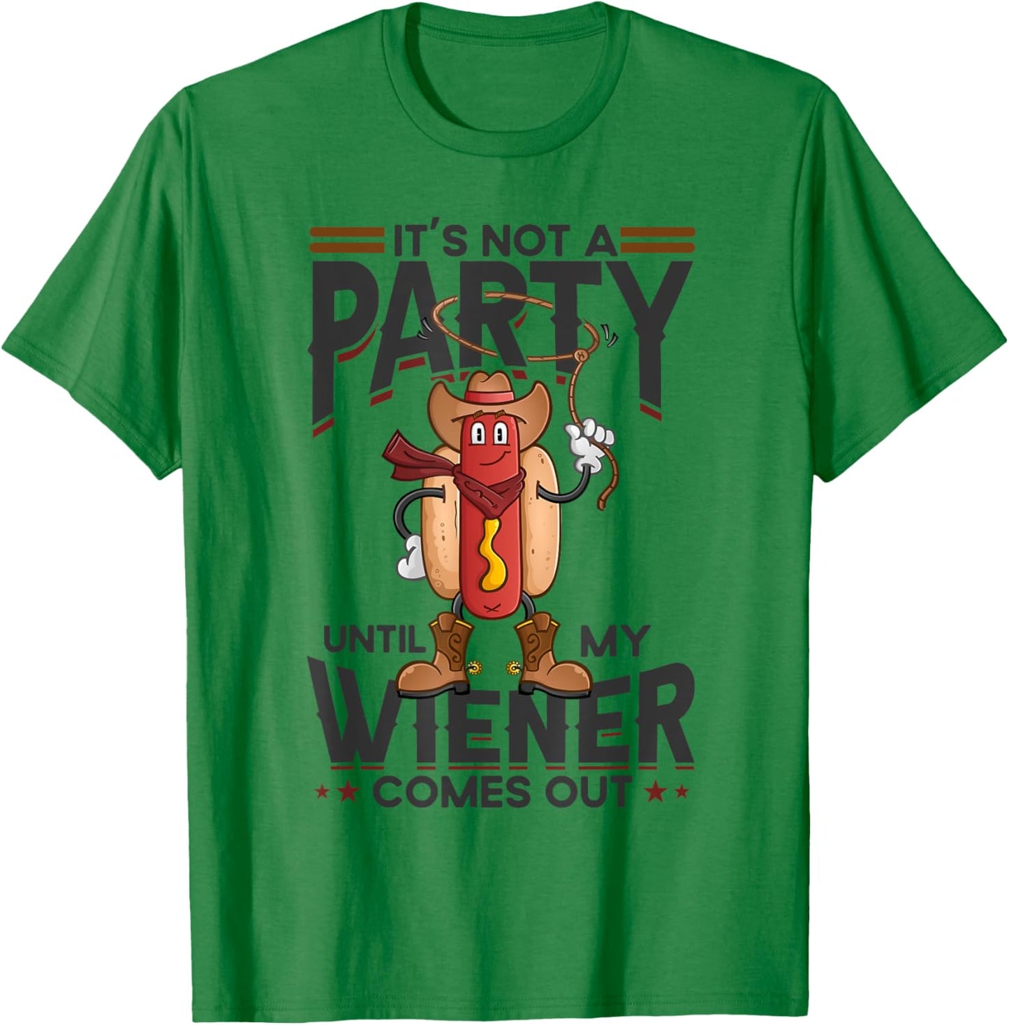 It's Not A Party Until My Wiener Comes Out Funny Hot Dog Women T-Shirt - T-Shirt | Irish Green