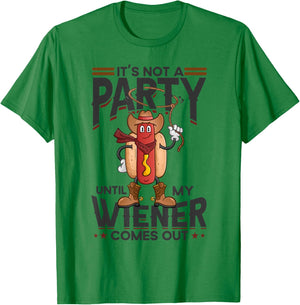 It's Not A Party Until My Wiener Comes Out Funny Hot Dog Women T-Shirt - T-Shirt | Irish Green