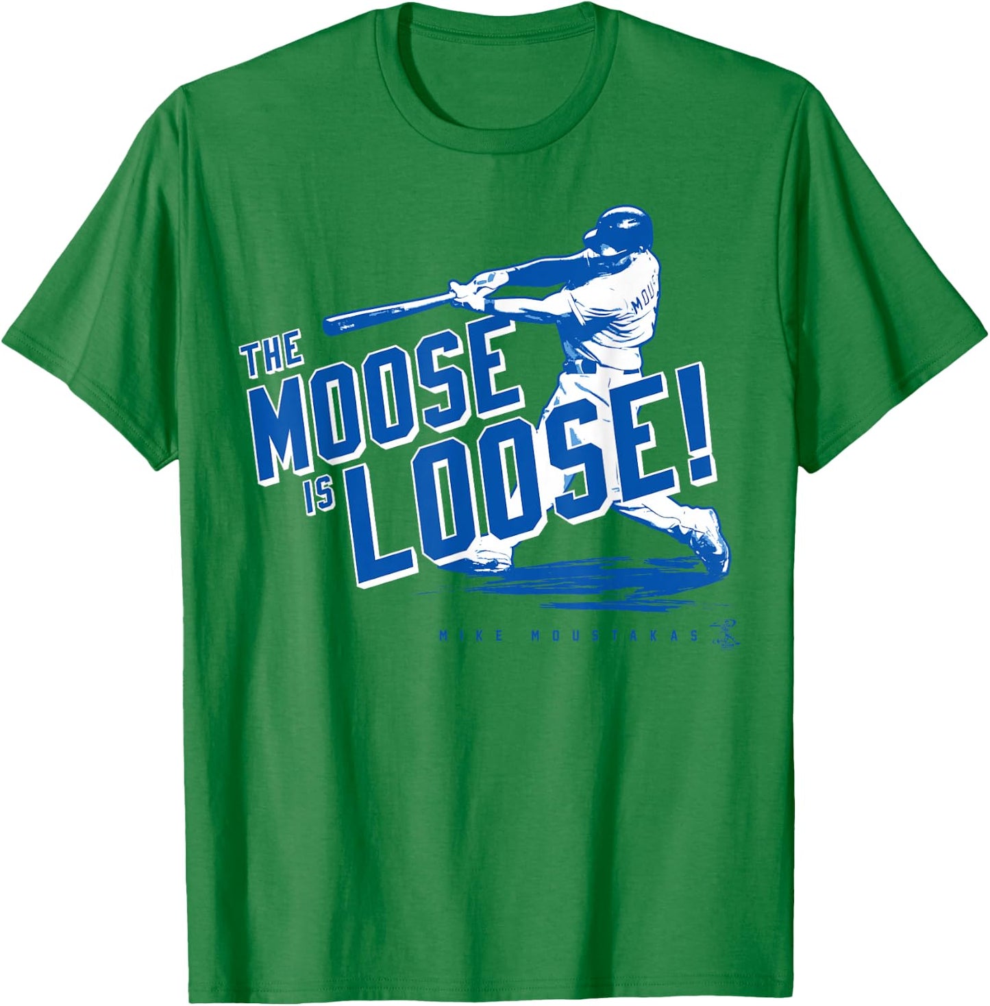Mike Moustakas The Moose Is Loose - Apparel T-Shirt - T-Shirt | Irish Green