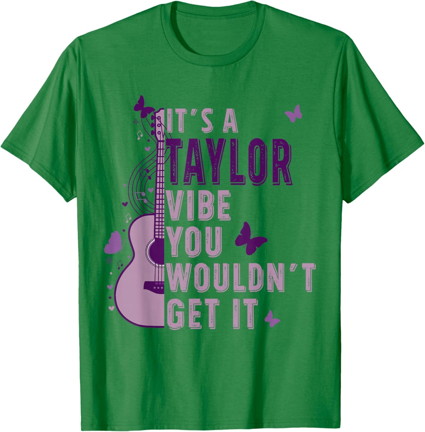 It's A Taylor Vibe You Wouldn't Get It T-Shirt - T-Shirt | Irish Green