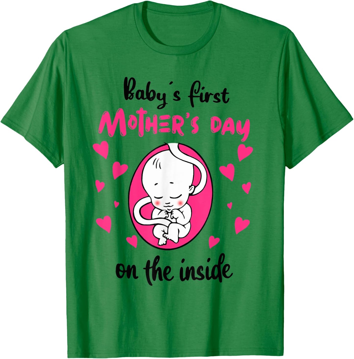 Baby's First Mother's Day On The Inside T-Shirt - T-Shirt | Irish Green