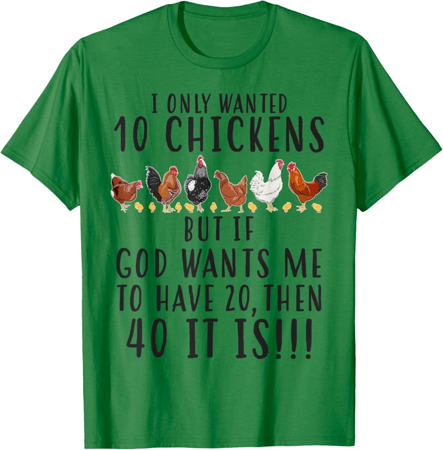 Funny Chicken I Only Wanted 10 Chickens T-Shirt - T-Shirt | Irish Green