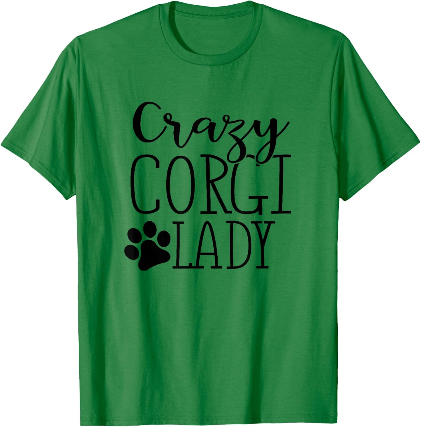 Crazy Corgi Lady - Funny Corgi Shirt Gift Corgi Lover T-Shirt - T-Shirt | Irish Green