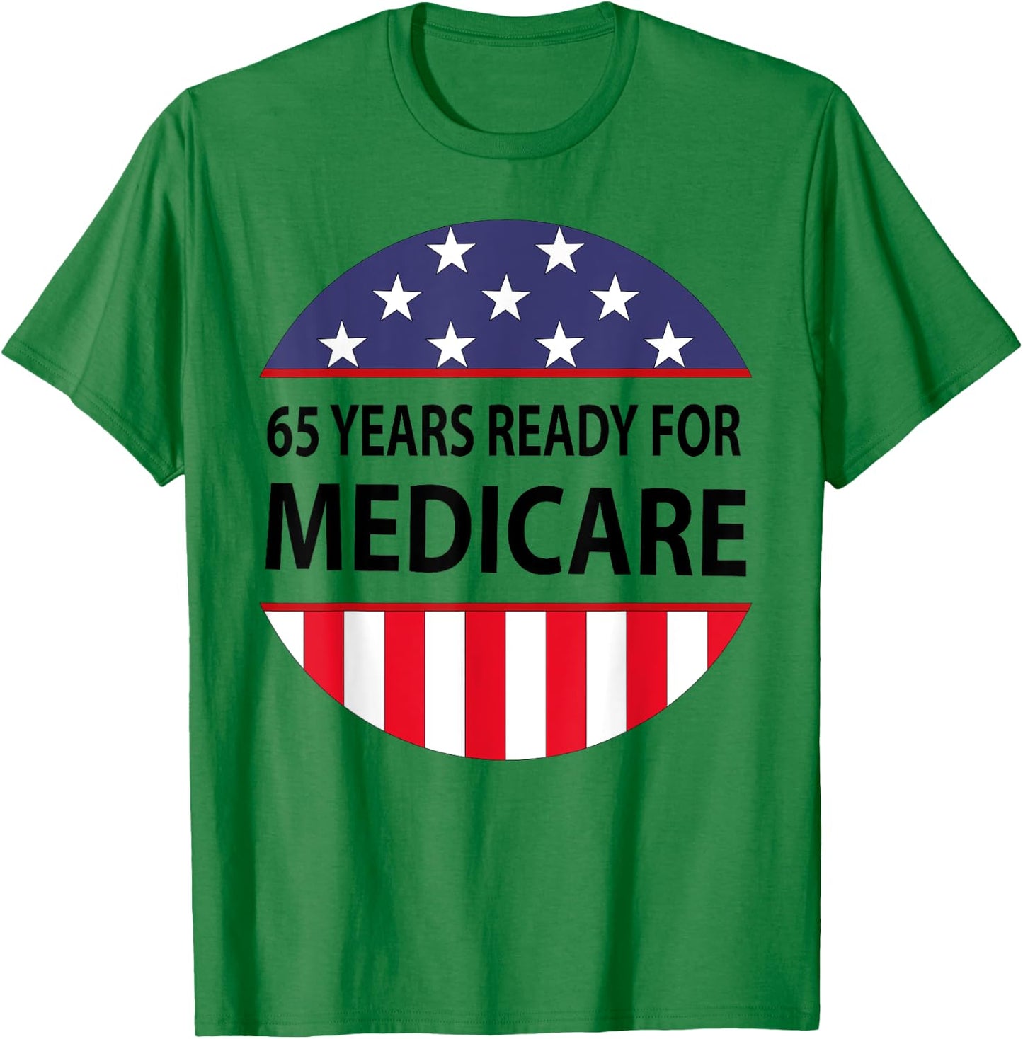 65 Years Birthday Funny Retirement Medicare Grandpa Grandma T-Shirt - T-Shirt | Irish Green