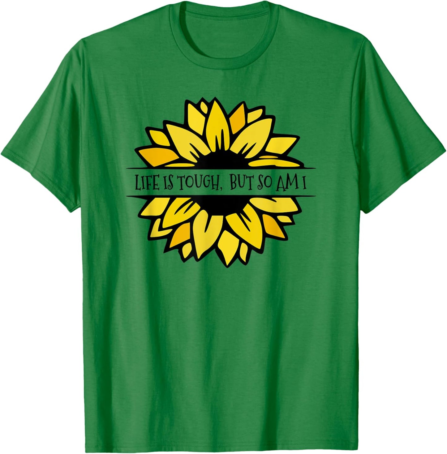 LIFE IS TOUGH, BUT SO AM I. Beautiful Feminine sunflower T-Shirt - T-Shirt | Irish Green