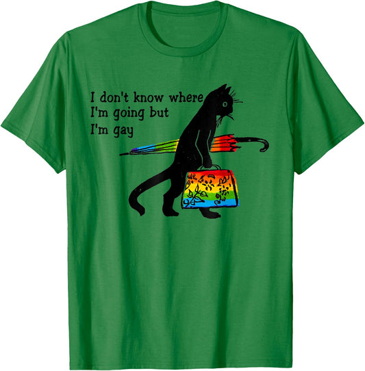 Funny Black Cat I Don't Know Where I'm Going But I'm Gay T-Shirt - T-Shirt | Irish Green